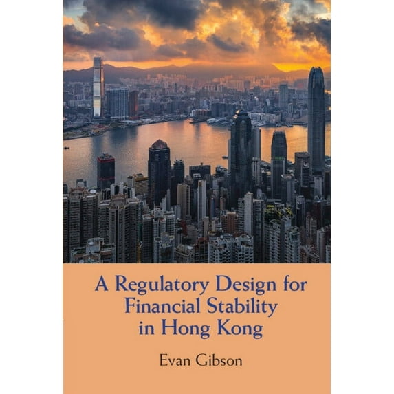 A Regulatory Design for Financial Stability in Hong Kong, (Hardcover)