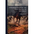 thumbnail image 1 of A Reminiscence Of The First Battle Of Manassas : A Camp-fire Story Of Seventy-first Regiment (Paperback), 1 of 1