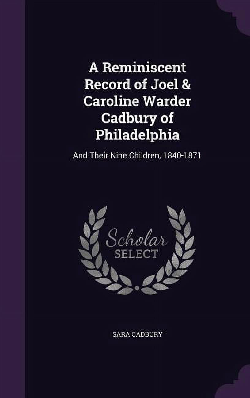A Reminiscent Record of Joel & Caroline Warder Cadbury of Philadelphia (Hardcover)
