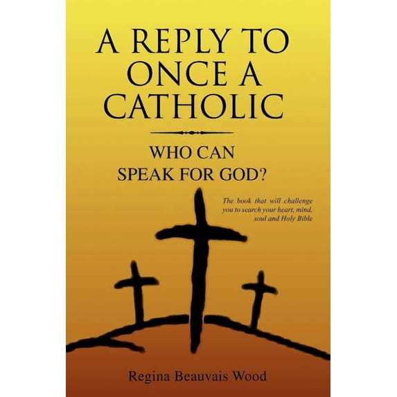 A Reply To Once A Catholic, (Paperback) - Walmart.com