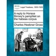 thumbnail image 1 of A Reply to Horace Binney's Pamphlet on the Habeas Corpus, (Paperback), 1 of 1