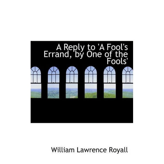 A Reply to 'a Fool's Errand, by One of the Fools' (Paperback)