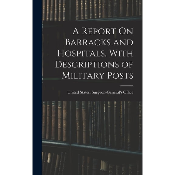 A Report On Barracks and Hospitals, With Descriptions of Military Posts (Hardcover)