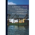 thumbnail image 1 of A Report Upon the Scallop Fishery of Massachusetts (Paperback), 1 of 1