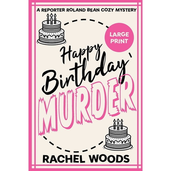 A Reporter Roland Bean Cozy Mystery Happy Birthday Murder: Large Print Edition, Book 1, (Paperback)