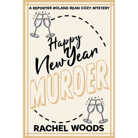 A Reporter Roland Bean Cozy Mystery Happy New Year Murder, Book 8, (Paperback)