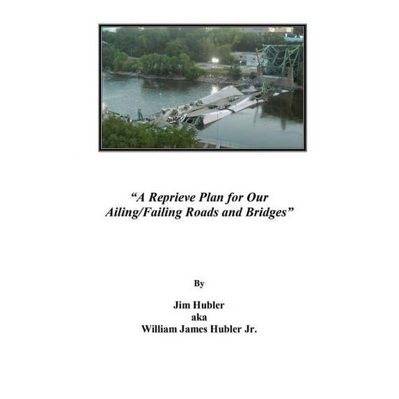 A Reprieve Plan for Our Ailing/Failing Roads and Bridges, (Paperback)