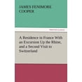 thumbnail image 1 of A Residence in France with an Excursion Up the Rhine, and a Second Visit to Switzerland, (Paperback), 1 of 1