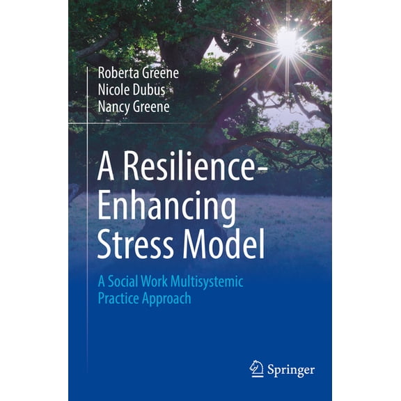 A Resilience-Enhancing Stress Model: A Social Work Multisystemic Practice Approach, (Paperback)