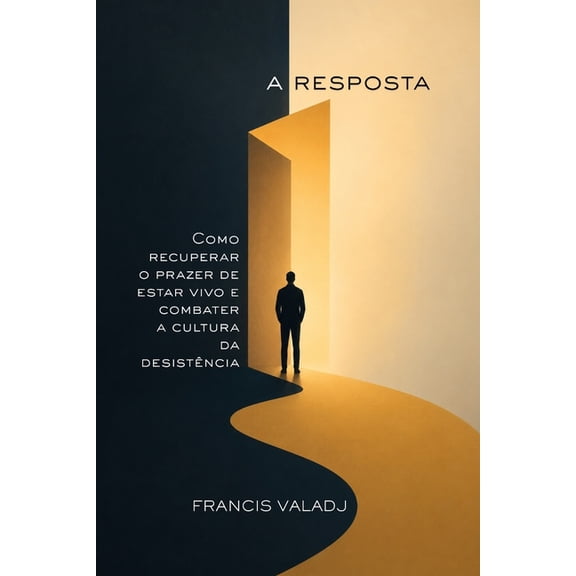 A Resposta: Como recuperar o prazer de estar vivo e combater a cultura da desistncia, (Paperback)