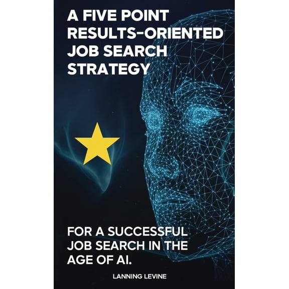 A Results-Oriented 5-Point Strategy for a Successful Job Search, (Hardcover)