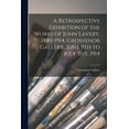 thumbnail image 1 of A Retrospective Exhibition of the Works of John Lavery, 1880-1914. Grosvenor Gallery...June 9th to July 31st, 1914 (Paperback), 1 of 1