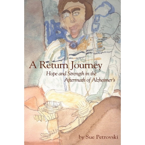 A Return Journey: Hope and Strength in the Aftermath of Alzhiemer's, (Paperback)