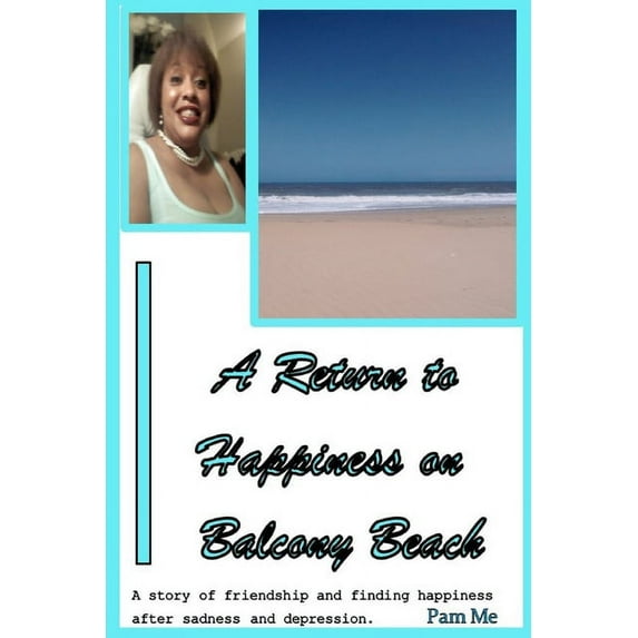 A Return to Happiness on Balcony Beach: A story of friendship and finding happiness after sadness and depression.