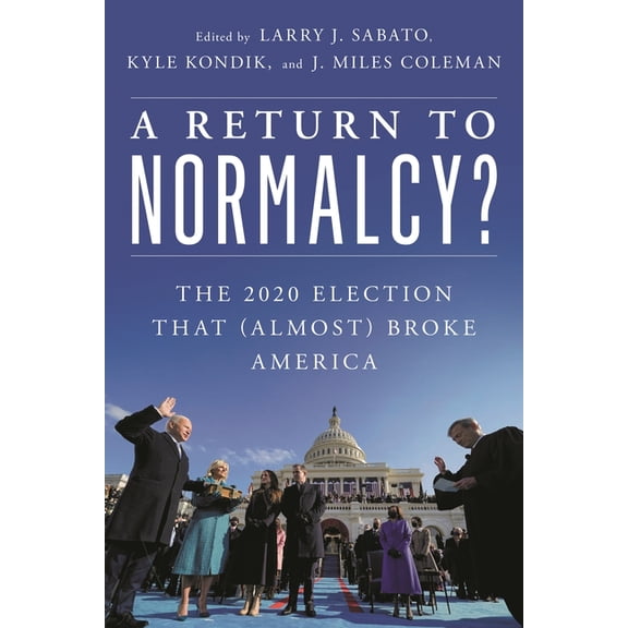 A Return to Normalcy?: The 2020 Election That (Almost) Broke America, (Paperback)