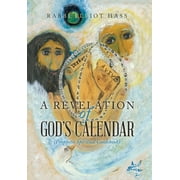 A Revelation of Gods Calendar Prophetic Spiritual Guidebook, Hardcover