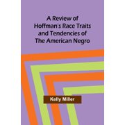 A Review of Hoffman's Race Traits and Tendencies of the American Negro, Paperback