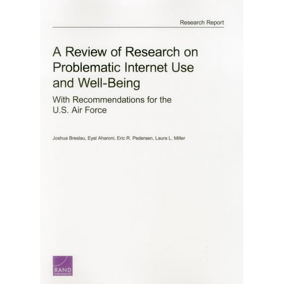 A Review of Research on Problematic Internet Use and Well Being : With Recommendations for the U.S. Air Force (Paperback)