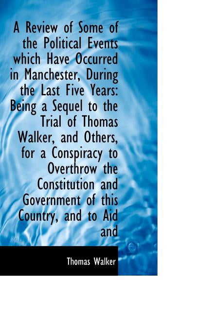 A Review of Some of the Political Events Which Have Occurred in Manchester, During the Last Five Yea Paperback