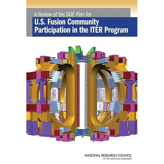 A Review of the Doe Plan for U.S. Fusion Community Participation in the Iter Program, (Paperback)