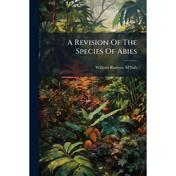 A Revision Of The Species Of Abies, (Paperback)