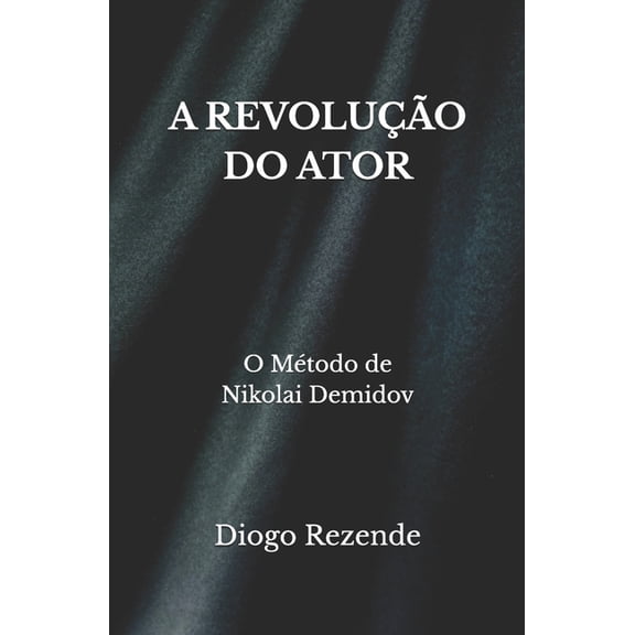 A Revoluo Do Ator: O Mtodo de Nikolai Demidov, (Paperback)