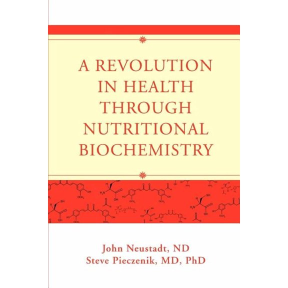 A Revolution in Health through Nutritional Biochemistry, (Paperback)