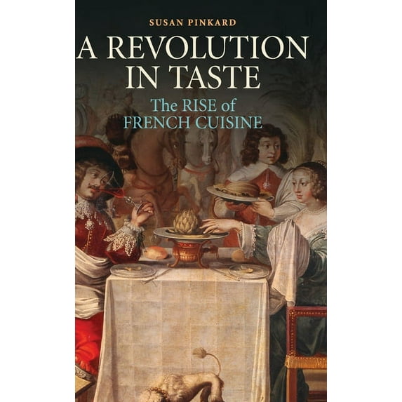 Pre-Owned A Revolution in Taste: The Rise of French Cuisine, 1650-1800 (Hardcover) 0521821991 9780521821995