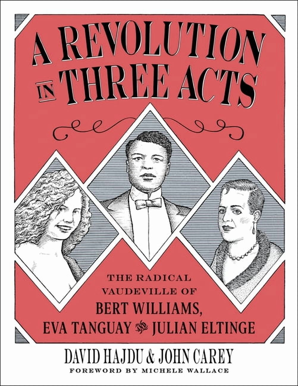 A Revolution in Three Acts: The Radical Vaudeville of Bert Williams ...