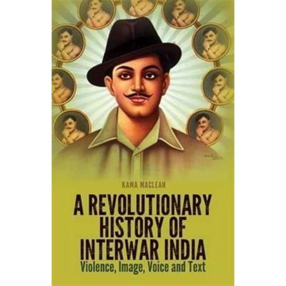 A Revolutionary History of Interwar India (Paperback)