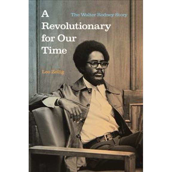 Pre-Owned A Revolutionary for Our Time: The Walter Rodney Story (Paperback) 1642595810 9781642595819