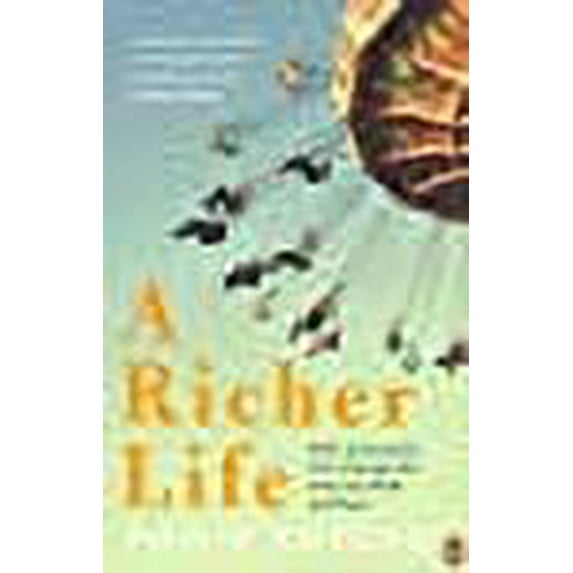A Richer Life: How Economics Can Change the Way We Think and Feel