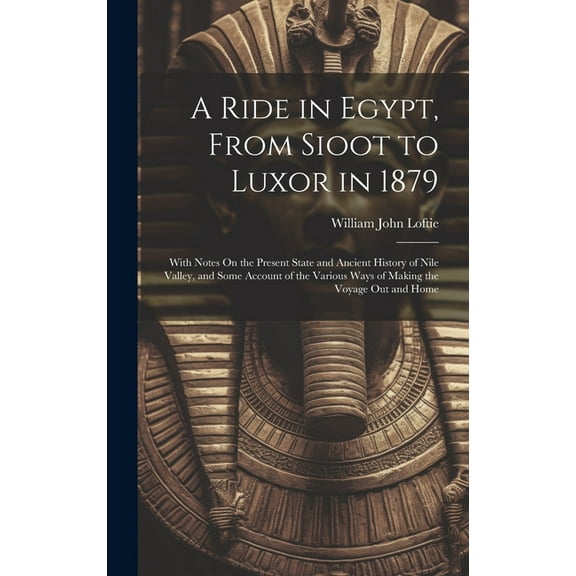 A Ride in Egypt, From Sioot to Luxor in 1879 (Hardcover)
