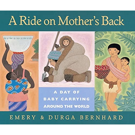 Pre-Owned A Ride on Mother's Back: A Day of Baby Carrying Around the World (Hardcover) 0152008705 9780152008703