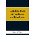 thumbnail image 1 of A Ride to India Across Persia and Baluchistan, (Paperback), 1 of 1