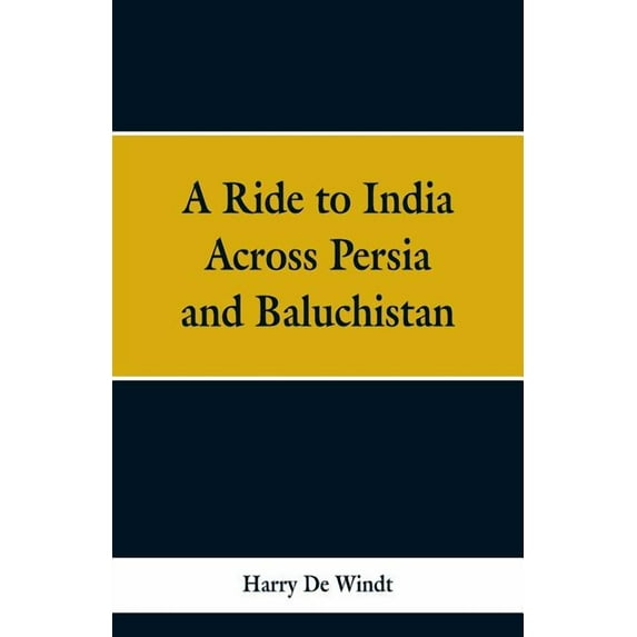 A Ride to India Across Persia and Baluchistan, (Paperback)