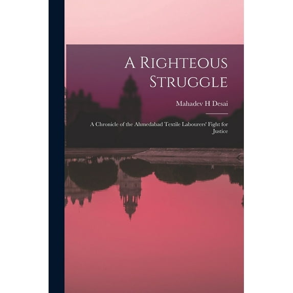 A Righteous Struggle: a Chronicle of the Ahmedabad Textile Labourers' Fight for Justice, (Paperback)