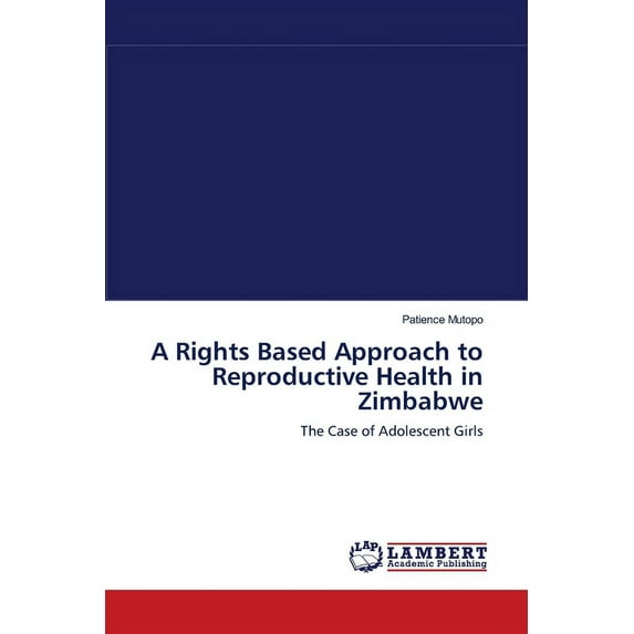 A Rights Based Approach to Reproductive Health in Zimbabwe (Paperback)