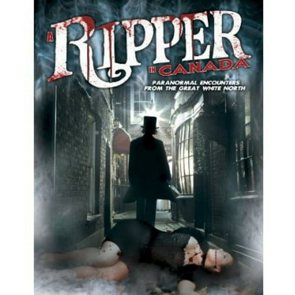 A Ripper in Canada: Paranormal Encounters From the Great White North (DVD), Reality Films, Documentary