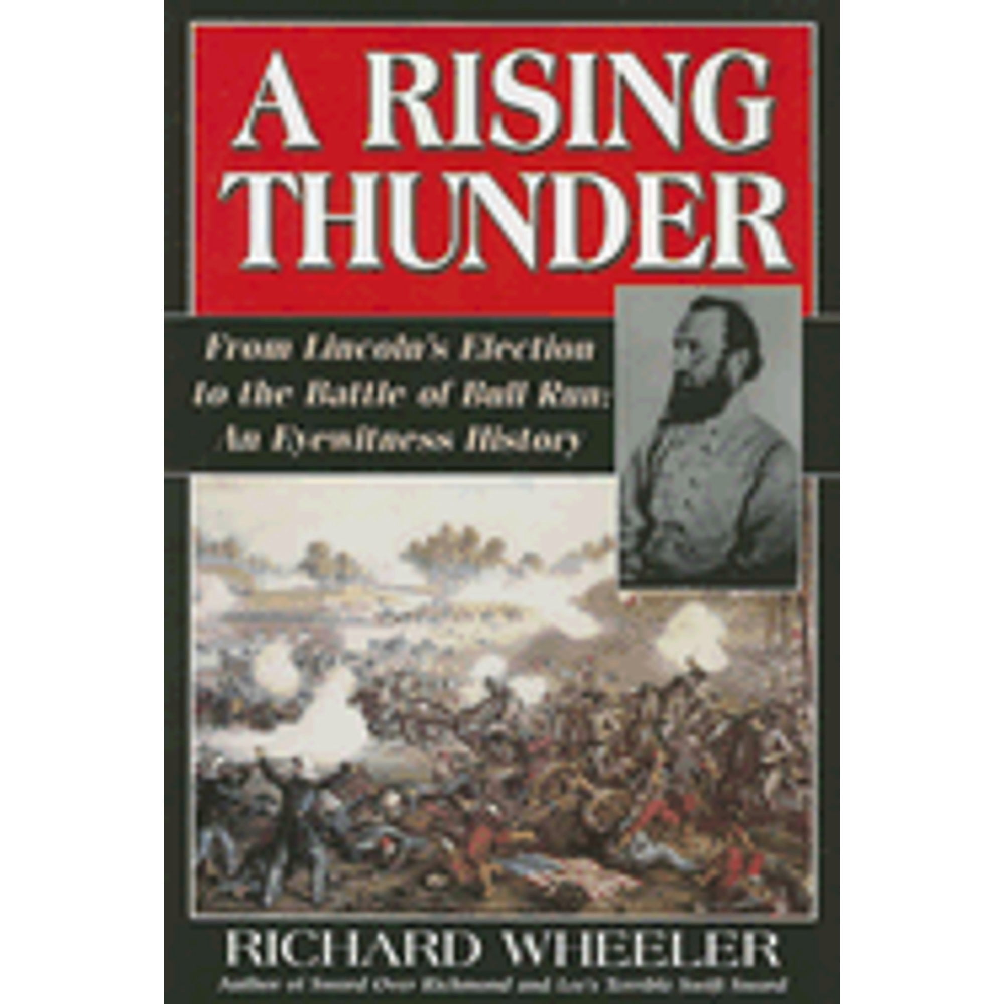 A Rising Thunder : From Lincoln's Election to the Battle of Bull Run ...