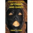 thumbnail image 1 of A River That is Congo: Of Chiefs and Giants (Paperback) by Paul J Stam, 1 of 1