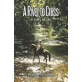 thumbnail image 1 of Pre-Owned A River to Cross: A Story of Life (Paperback) 0998188433 9780998188430, 1 of 1