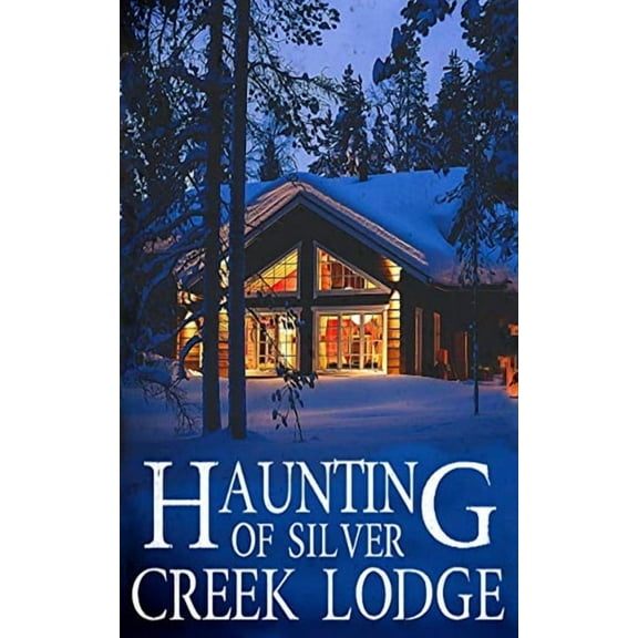 A Riveting Haunted House Mystery: The Haunting of Silver Creek Lodge (Series #15) (Paperback)