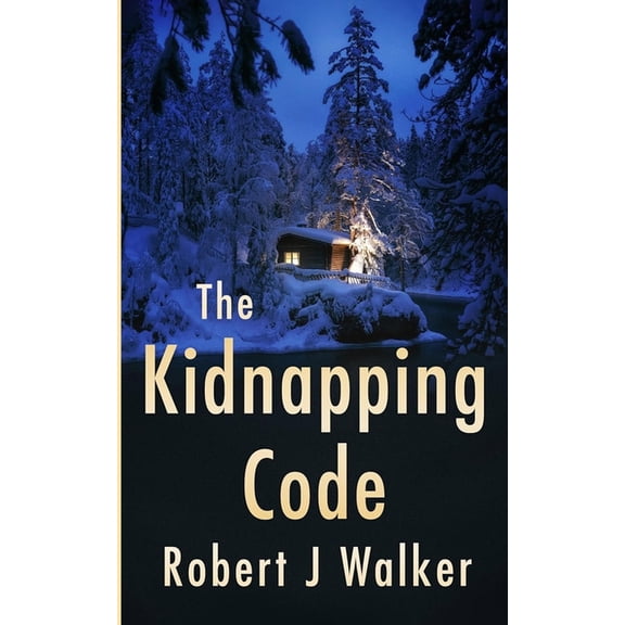 A Riveting Kidnapping Mystery The Kidnapping Code: A Small Town Riveting Kidnapping Mystery Thriller, Book 85, (Paperback)