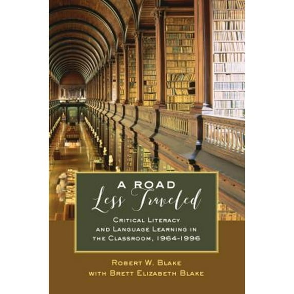 Pre-Owned A Road Less Traveled: Critical Literacy and Language Learning in the Classroom, 1964-1996 (Paperback 9781433132629) by Shirley R Steinberg, Robert W Blake, Brett Elizabeth Blake