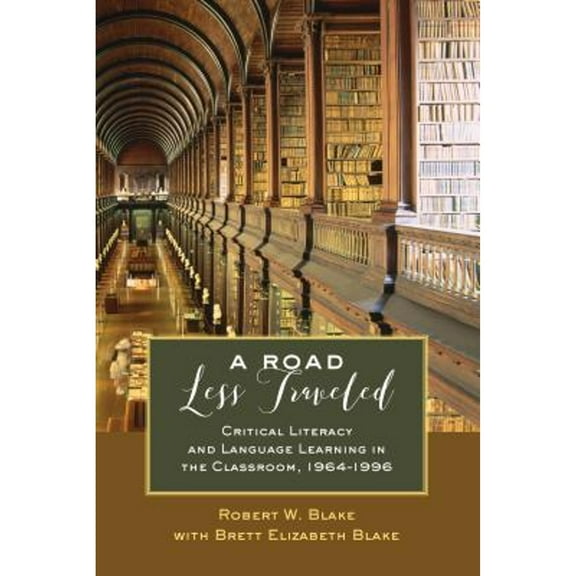 Pre-Owned A Road Less Traveled: Critical Literacy and Language Learning in the Classroom, 1964-1996 (Paperback 9781433132629) by Shirley R Steinberg, Robert W Blake, Brett Elizabeth Blake