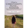 thumbnail image 1 of A Road to Christianity, Islam and Judaism : Religious Information Always Found to Be Interesting (Paperback), 1 of 1