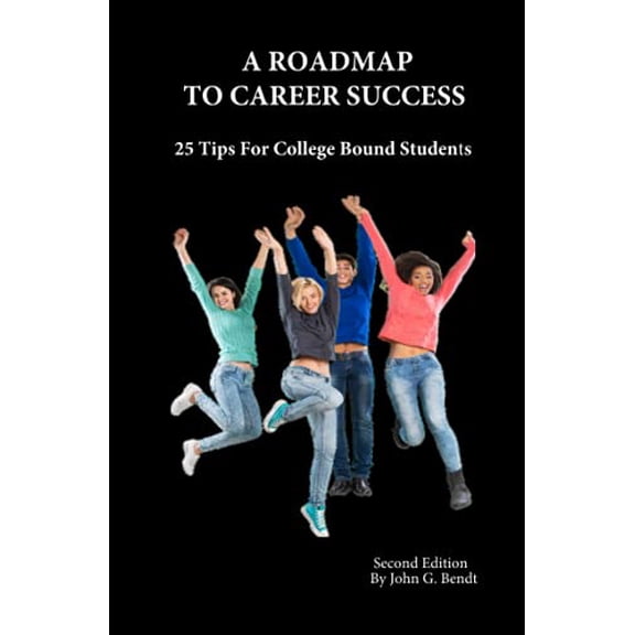 Pre-Owned A Roadmap To Career Success: 25 Tips For College Bound Students (Paperback) 0979070716 9780979070716