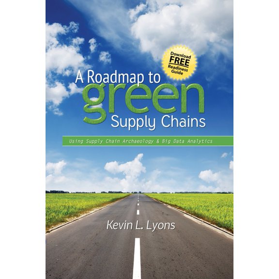 A Roadmap to Green Supply Chains: Using Supply Chain Archaeology and Big Data Analytics, (Hardcover)