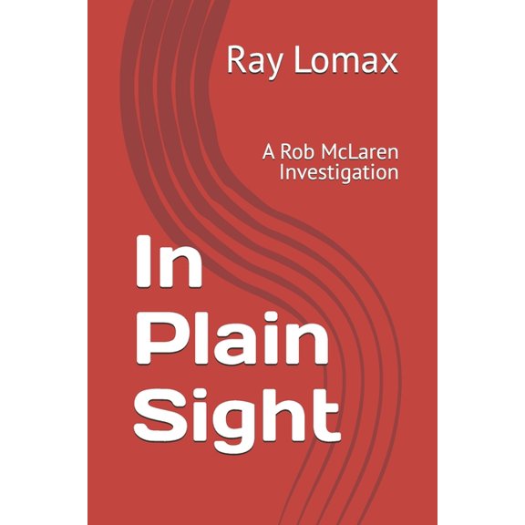 A Rob McLaren Investigation In Plain Sight: A Rob McLaren Investigation, Book 1, (Paperback)